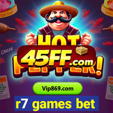 r7 games bet